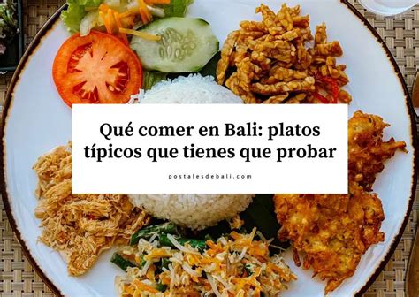 Qué comer en Bali platos típicos que tienes que probar Postales de Bali