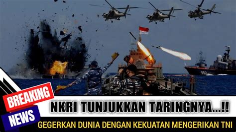 Gegerkan Dunia Nkri Keluarkan Kekuatan Militer Yang Sesungguhnya