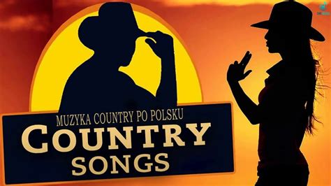 Muzyka Country Sk Adanka Muzyka Country Po Polsku Najlepsza