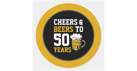 Cheers And Beers To 50 Years 50th Birthday Classic Round Sticker Zazzle