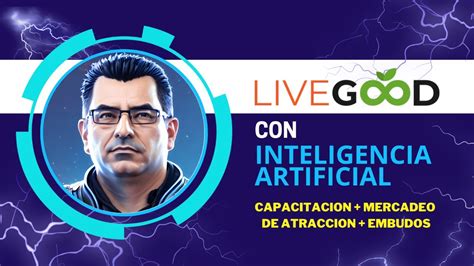 Livegood Live Good En Espa Ol El Mejor Mlm Viral Del Redes De