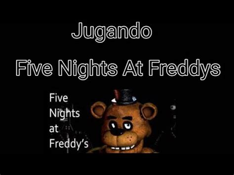 Jugando Five Nights At Freddys Fnaf Noche 1 YouTube