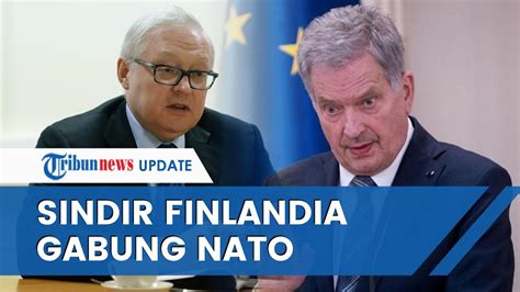 Rusia Sindir Keras Finlandia Gabung NATO Keamanan Eropa Utara Terancam