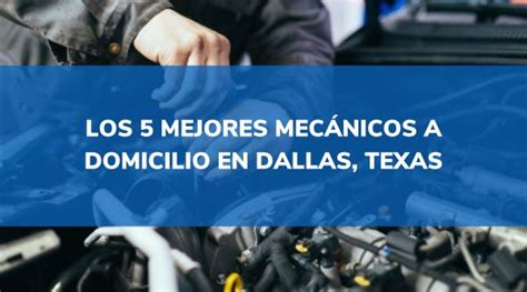 Los 5 Mejores Mecánicos A Domicilio En Dallas Texas【2025】