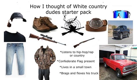 How I Thought Of White Country Dudes Starter Pack R Starterpacks