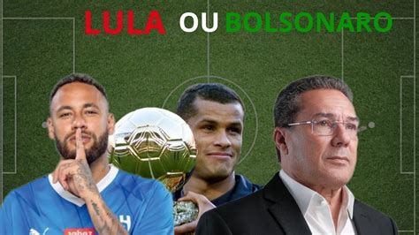 Quais Jogadores Apoiam Lula Ou Bolsonaro Youtube