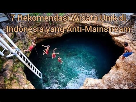 7 Rekomendasi Wisata Unik Di Indonesia Yang Anti Mainstream YouTube