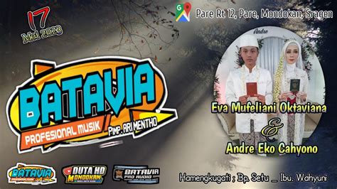 Live BATAVIA MUSIC BATAVIA AUDIO DUTA HD MONDOKAN 17 MEI 2023 Pare