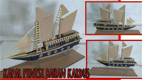 Cara Membuat Miniatur Perahu Layar Kapal Pinisi Dari Kardus Bekas Youtube