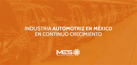 Crecimiento De La Industria Automotriz En México Metrics