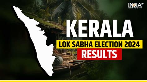 Kerala Lok Sabha Election Results 2024 Full List Of All Constituency