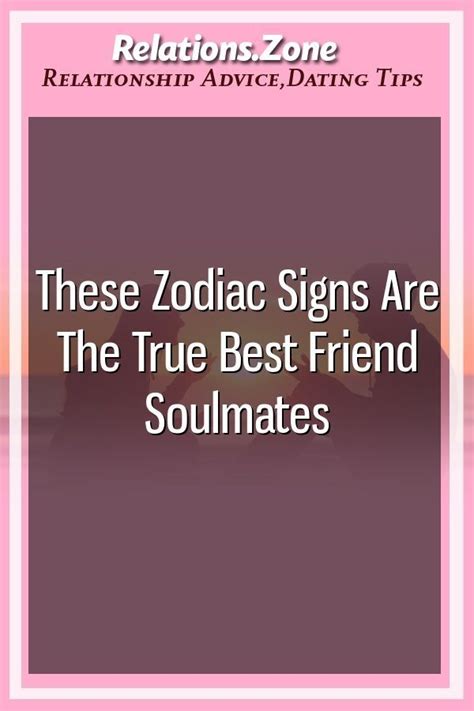 These Zodiac Signs Are The True Best Friend Soulmates Soulmatesigns