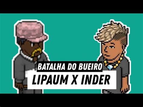 INDER X LIPAUM PRIMEIRA FASE Batalha Do Bueiro 3 YouTube