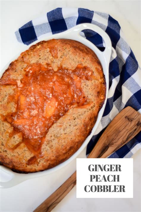 Ginger Peach Cobbler Caligirl Cooking