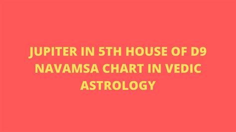 Jupiter In 5th House Of D9 Navamsa Chart In Vedic Astrology YouTube