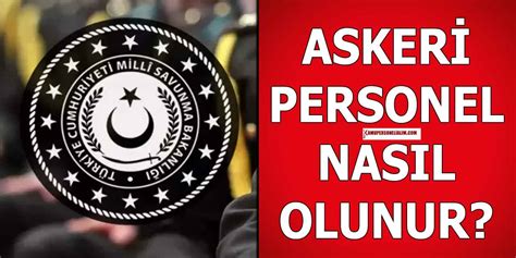 Askeri Personel Nedir Nas L Askeri Personel Olunur