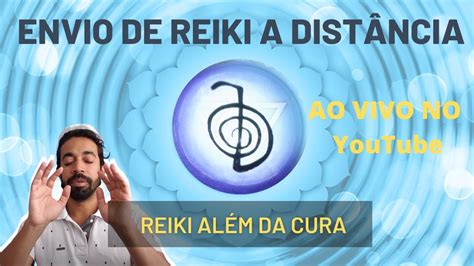 Envio De Reiki A Distância Live Reiki Alem Da Cura YouTube