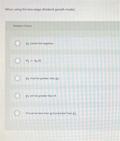 Solved When Using The Two Stage Dividend Growth Chegg