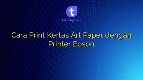 Cara Print Kertas Art Paper Dengan Printer Epson