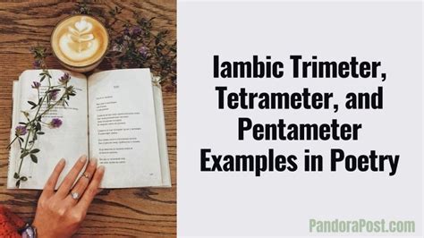 Iambic Trimeter, Tetrameter, and (Pentameter) Examples in Poetry - Pandora Post