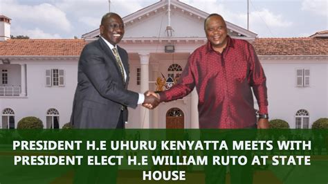 President H E Uhuru Kenyatta Meets With President Elect H E William