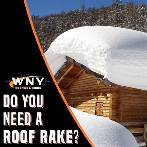 Do You Need A Roof Rake The Wny Company