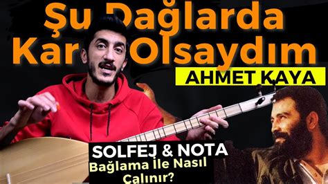 ŞU DAĞLARDA KAR OLSAYDIM SOLFEJ SAZ NOTALARI AHMET KAYA Şu Dağlarda