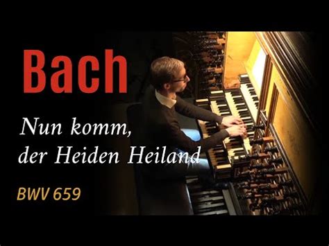 J S Bach Nun Komm Der Heiden Heiland BWV 659 Gert Van Hoef