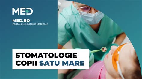 Stomatologie Copii Satu Mare Top Clinici Pre Uri Programare Online