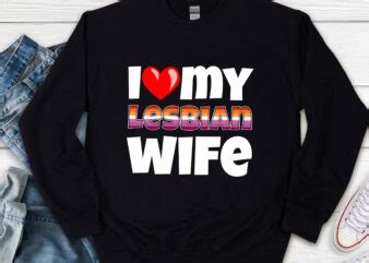 I Love My Lesbian Wife Lgbt Gay Pride Month Matching Couple Nl Buytshirtdesigns