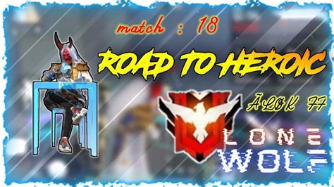 Lone Wolf Ranked Road To Heroic Match 18 Free Fire Full