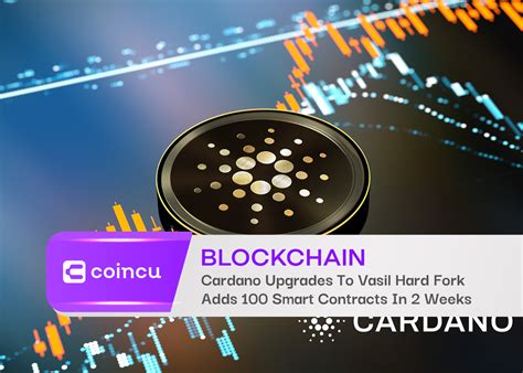 Cardano Upgrades To Vasil Hard Fork And Adds 100 Smart Contracts In 2