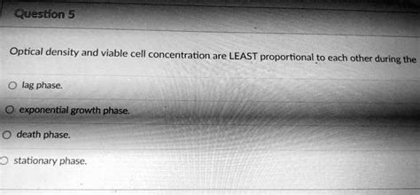 SOLVED Question 5 Optical Density And Viable Cell Concentration Are