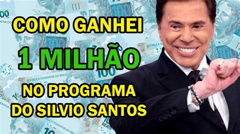 Como ganhei 1 milhão no programa Silvio Santos YouTube