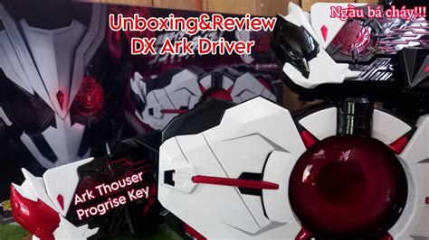 Unboxing Review Dx Ark Driver Dx Ark Thouser Progrise Key Ngầu bá cháy