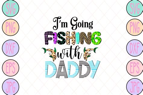 Im Going Fishing With Daddy Graphic By Sublimation Bundle Creative