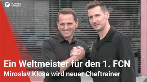 Ein Weltmeister für den 1 FCN Miroslav Klose wird neuer Cheftrainer