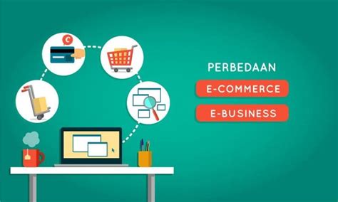 Simak Perbedaan Antara E Commerce Dengan E Bussiness