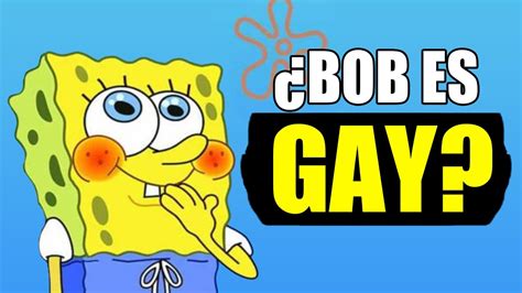 ¿bob Esponja Es Gay La Verdad Y Explicación Youtube