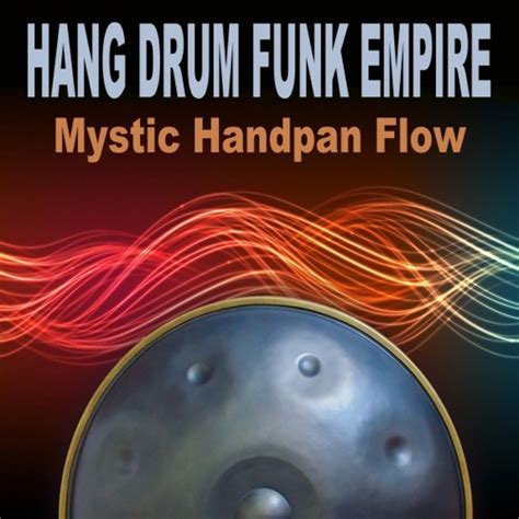 Stream Activate Chi Energy Flow By Hang Drum Funk Empire Listen Online For Free On Soundcloud