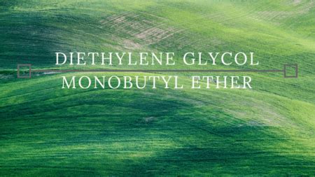 What is Diethylene Glycol Monobutyl Ether