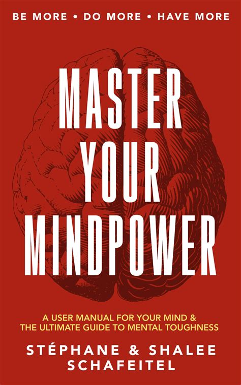 Master Your Mindpower A User Manual For Your Mind And The Ultimate Guide