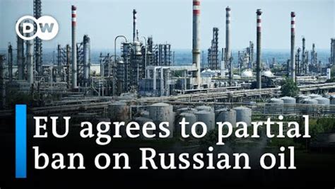 Eu Oil Embargo Targetting Russian Economy Dw News Nexth City