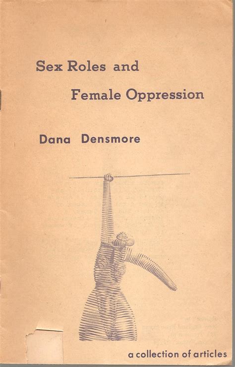 Sex Roles And Female Oppression A Collection Of Articles By Dana