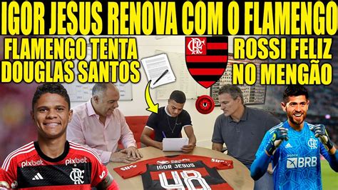 Igor Jesus Renova O Fla Segundo Jornalista Fla Tenta Douglas