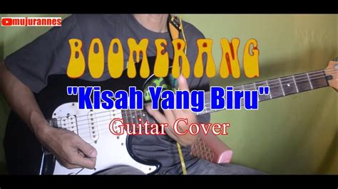 Boomerang Kisah Yang Biru Guitar Cover Youtube