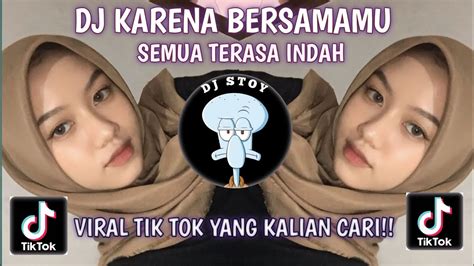 Dj Karena Bersamamu Semua Terasa Indah Viral Tik Tok Terbaru Yang