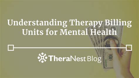 Understanding Therapy Billing Units For Mental Health Theranest