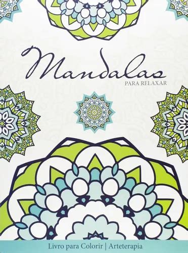 Mandalas Para Relaxar Livro De Colorir Antiestresse MercadoLivre