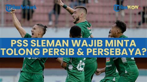 Pss Sleman Wajib Minta Tolong Persib Dan Persebaya Berpotensi Masuk